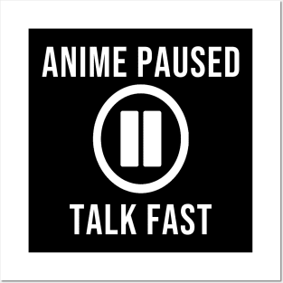 Anime paused, talk fast Posters and Art